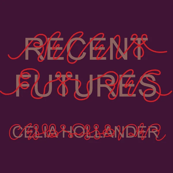 Celia Hollander – Recent Futures (Translucent Aqua Pressing)