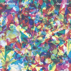 Caribou - Our Love (Preloved)