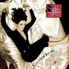 Siouxsie And The Banshees - Kiss Them For Me (Preloved)