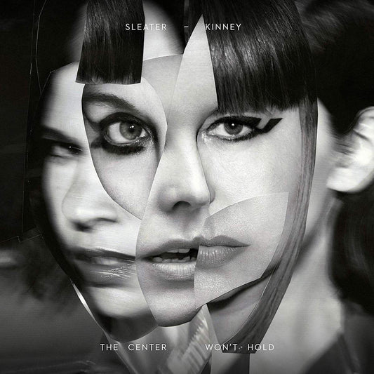 Sleater Kinney - The Centre Won't Hold