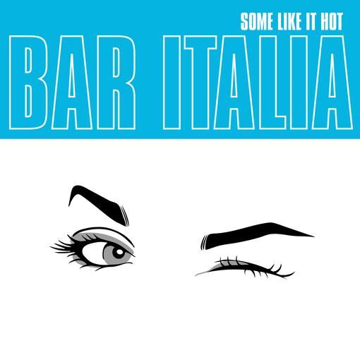 Bar Italia - Some Like It Hot (Turquoise Pressing)