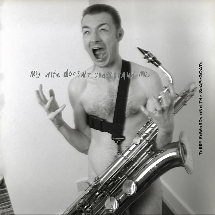 My Wife Doesn't Understand Me - Terry Edwards and The Scapegoats