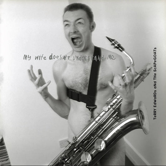 My Wife Doesn't Understand Me - Terry Edwards and The Scapegoats