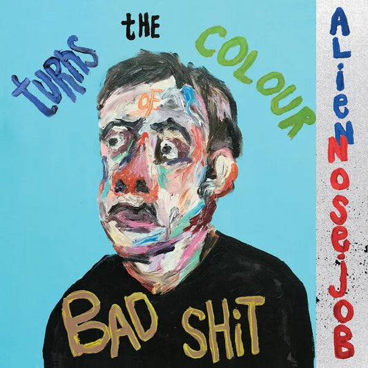 Turns the Colour of Bad Shit - Alien Nosejob