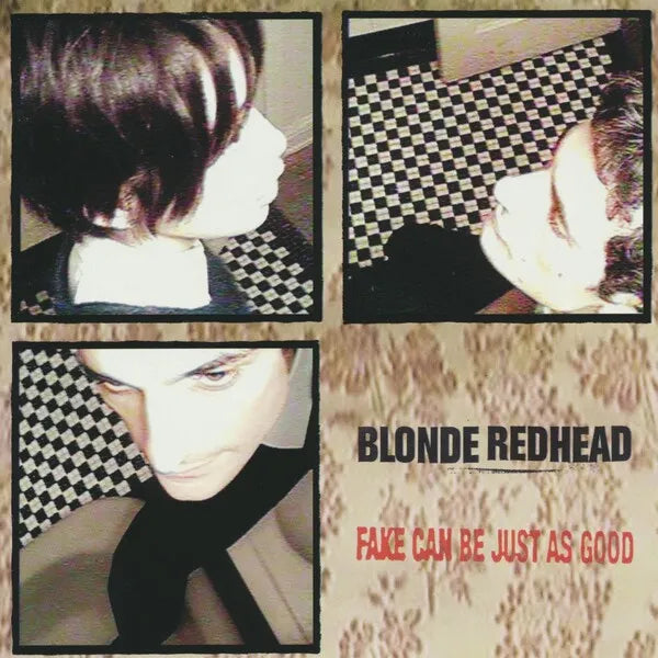 Fake Can Be Just as Good - Blonde Redhead