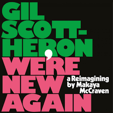 Gil Scott-Heron – We’re New Again (A Reimagining by Makaya McCraven)
